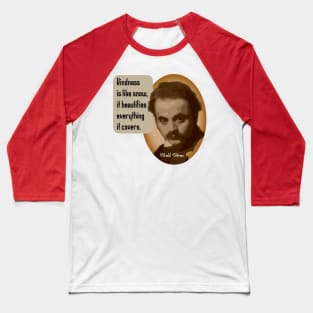 Khalil Gibran-Kindness Baseball T-Shirt